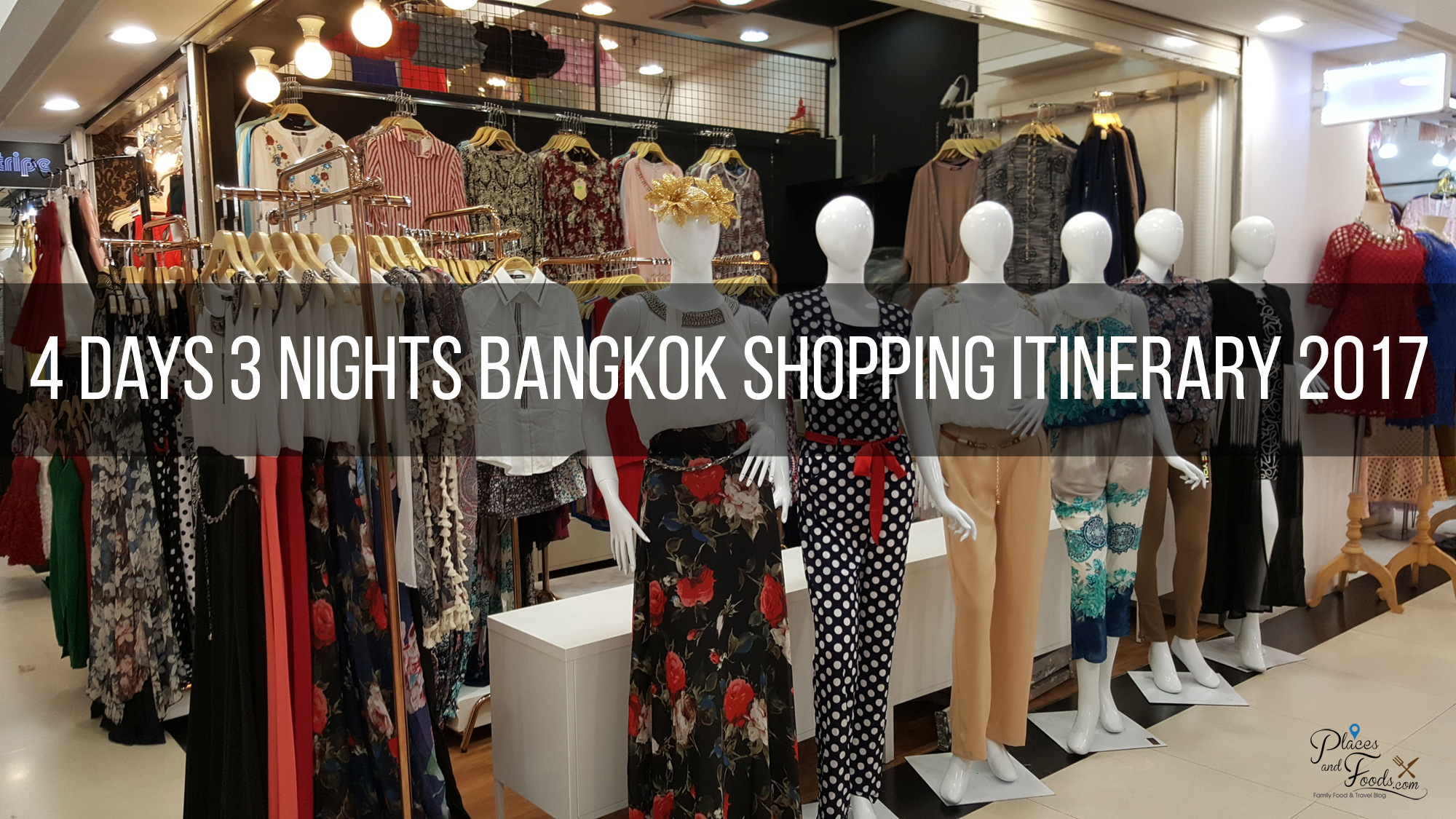 4 Days 3 Nights Bangkok Shopping Itinerary 2017