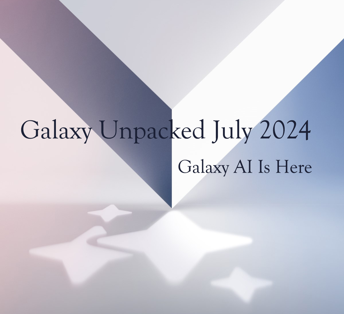 Galaxy Unpacked July 2024: Galaxy AI Is Here